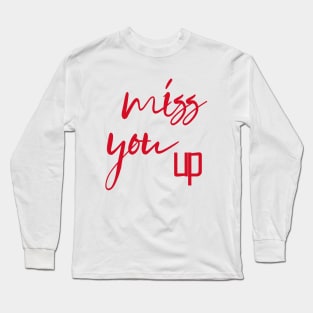 miss you up Long Sleeve T-Shirt